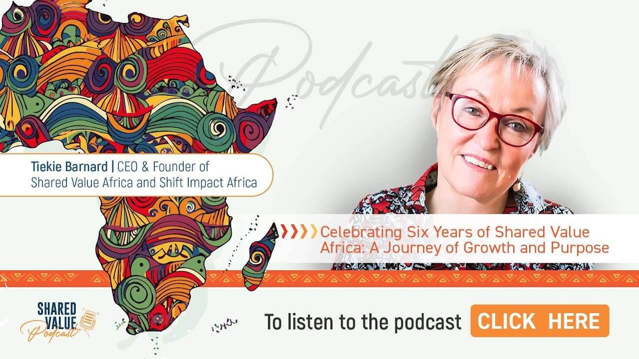 Shared Value Podcast | CELEBRATING SIX YEARS OF SHARED VALUE AFRICA:A JOURNEY OF GROWTH AND PURPOSE