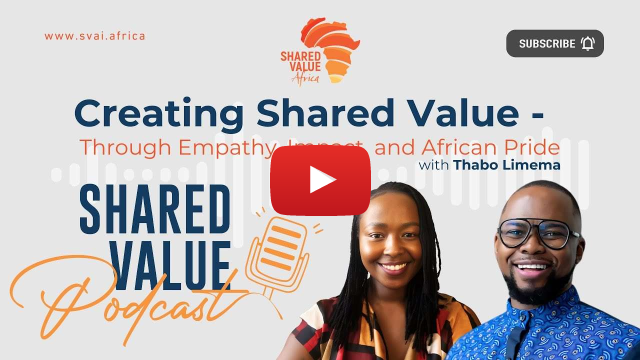 Shared Value Podcast | Creating Shared Value through Empathy, Impact, and African Pride